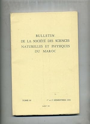 BULLETIN DE LA SOCIÉTÉ DES SCIENCES NATURELLES ET PHYSIQUES DU MAROC. TOME 50 :ANNÉE 1970 ( compl...