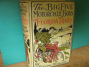 The Big Five Motorcycle Boys on Florida Trails or Adventures Among the Saw Palmetto Crackers