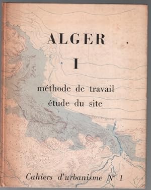 Cahier d'urbanisme n° 1 / Alger 1 : méthode de travail étude du site