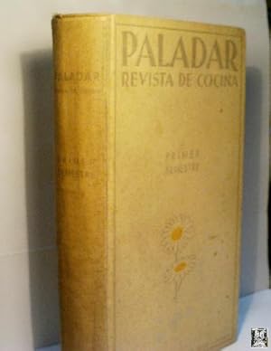 PALADAR. REVISTA DE COCINA. PRIMER SEMESTRE. AÑO II - Nº 17, 1 DE ENERO 1934 AL Nº 28 16 DE JUNIO...