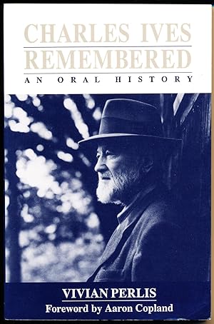 Charles Ives Remembered: An Oral History