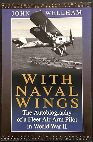 With Naval Wings : The Autobiography of a Fleet Air Arm Pilot in World War II