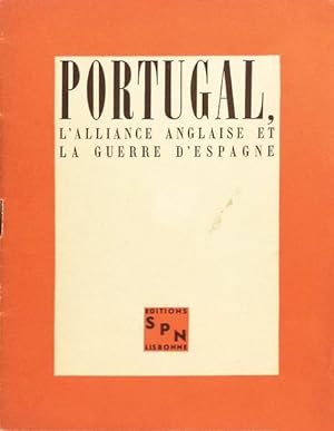 PORTUGAL, L'ALLIANCE ANGLAISE ET LA GUERRE D'ESPAGNE.