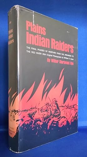 Plains Indian Raiders The Final Phases of Warfare from the Arkansas to the Red River