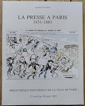 la PRESSE à PARIS 1851-1881 - catalogue exposition mairie de Paris - 1983