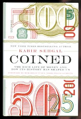 COINED: THE RICH LIFE OF MONEY AND HOW ITS HISTORY HAS SHAPED US.