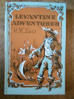 LEVANTINE ADVENTURER: The Travels and Missions of the Chevalier d'Arvieux, 1653-1697