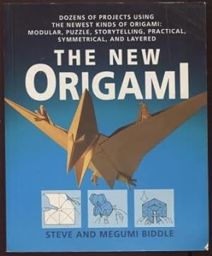 The New Origami ; Dozens of Projects Using the Newest Kinds of Origami: Modular, Puzzle, Storytel...