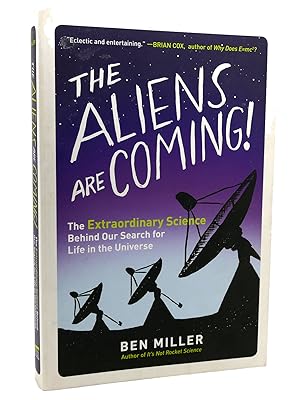 THE ALIENS ARE COMING! The Extraordinary Science Behind Our Search for Life in the Universe