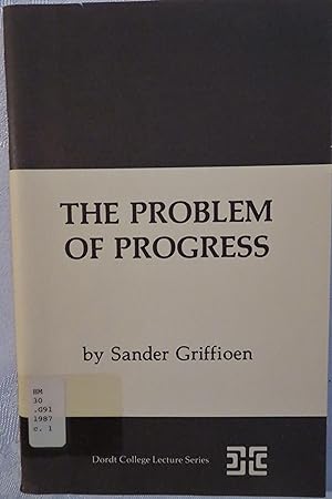 The Problem of Progress (Dordt College Lecture Series)