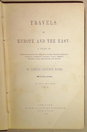 Travels in Europe and the East, (Vol I & II) ; A Year in England, Scotland, Ireland, Wales, Franc...