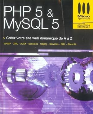 PHP 5 & MySQL 5. créez votre site Web dynamique de A à Z