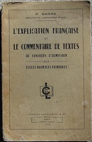 L'explication française et le commentaire de textes au concours d'admission aux Ecoles Normales P...