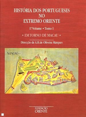 História dos Portugueses no Extremo Oriente ------ Tomo 1 , Volume 1 , Em torno de Macau.