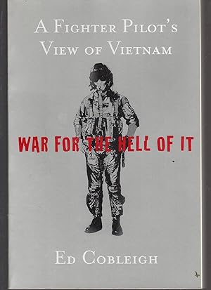 War For the Hell of It: A Fighter Pilot's View of Vietnam
