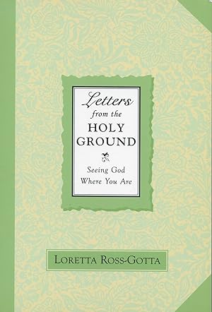 Letters From the Holy Ground; Seeing God Where You Are