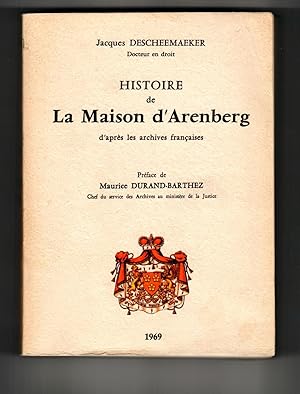 HISTOIRE DE LA MAISON D'ARENBERG d'apres les archives francaises