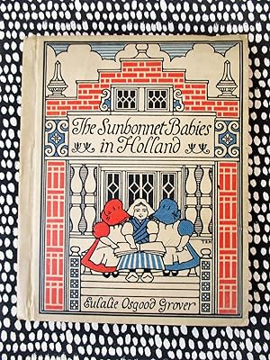 1915 THE SUNBONNET BABIES IN HOLLAND, by EULALIE OSGOOD GROVER **SIGNED & INSCRIBED** First Edition