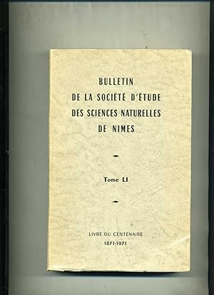 BULLETIN DE LA SOCIÉTÉ DÉTUDE DES SCIENCES NATURELLES DE NIMES .TOME LI . LIVRE DU CENTENAIRE . ...