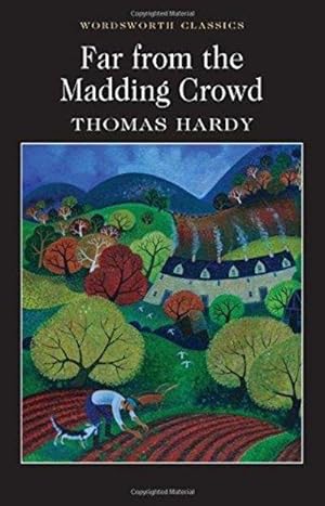Far from the Maddening Crowd (Wordsworth Classics)