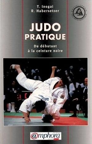 Judo pratique - Du débutant à la ceinture noire - (suivant la progression officielle française)