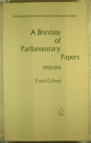 A Breviate of Parliamentary Papers 1900-1916 The Foundation of the Welfare State
