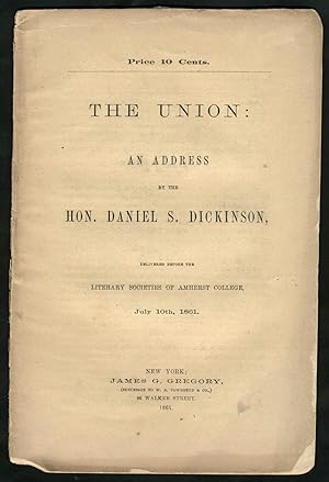 The Union: An address by the Hon. Daniel S. Dickinson, delivered before the Literary Societies of...