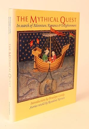 The Mythical Quest. In Search of Adventure, Romance & Enlightenment. [Introduction By Penelope Li...