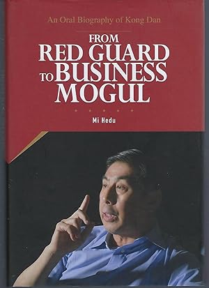 From Red Guard To Business Mogul: An Oral Biography of Kong Dan