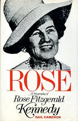 Rose: Biography of Rose Fitzgerald Kennedy