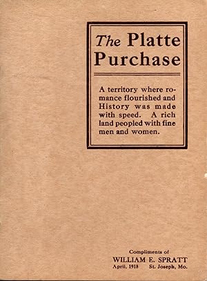 THE PLATTE PURCHASE: A Territory Where Romance Flourished and History Was Made with Speed. A Rich...