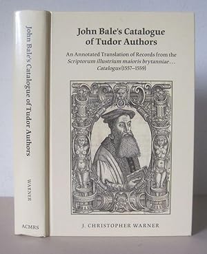John Bale's Catalogue of Tudor Authors an Annotated Translation of Records from the Scriptorum Il...