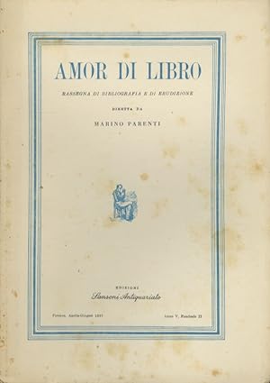 Amor di Libro, Rassegna di bibliografia e di erudizione diretta da Marino Parenti. Anno V, 1957. ...