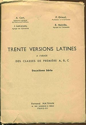Trente versions Latines à l'usage des classes de première A B C . Deuxième Série