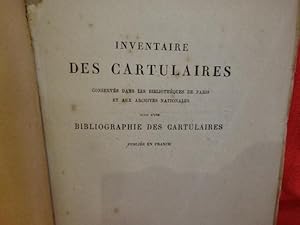 Inventaire des Cartulaires conservés dans les Bibliothèques de Paris et aux Archives Nationales, ...