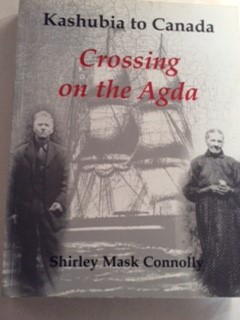Kashubia to Canada: Crossing on the Agda: An Emigration Story (Signed and inscribed copy)