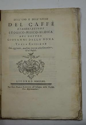 Dell'uso e dell'abuso del Caffè Dissertazione storico-fisico-medica& Terza edizione con aggiunte,...