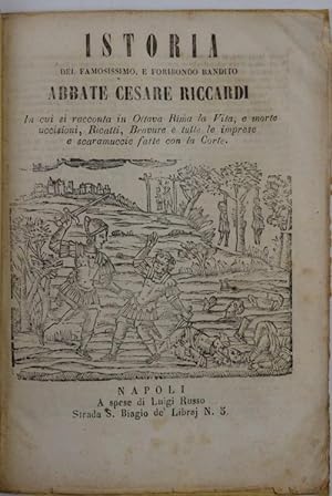 Istoria del famosissimo e foribondo bandito Abbate Cesare Riccardi in cui si racconta in Ottava R...