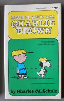 HAVE IT YOUR WAY, CHARLIE BROWN (selected Cartoons from Sunday's Fun Day, Charlie Brown. Volume 1 );