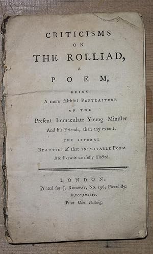 Criticisms on the Rolliad, a poem being a more faithful portraiture of the present immaculate you...