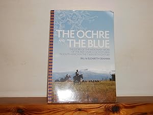 The Ochre and the Blue: The Story of the Missionary Work of the Free Church of Scotland in South ...
