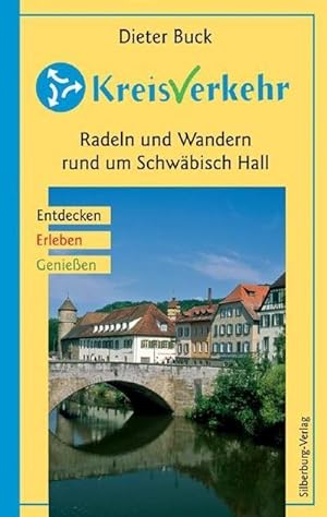 KreisVerkehr  Radeln und Wandern rund um Schwäbisch Hall: Entdecken, Erleben, Genießen : Entdeck...
