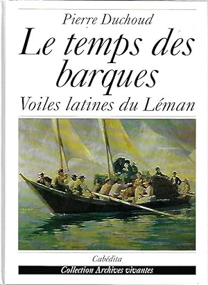 Le temps des barques, voiles latines du Léman