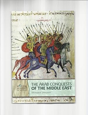 THE ARAB CONQUESTS OF THE MIDDLE EAST.