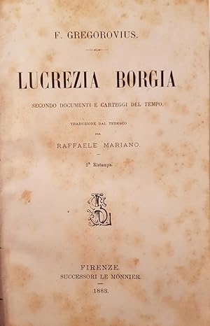 Lucrezia Borgia secondo documenti e carteggi del tempo.