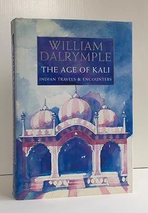 The Age of Kali. Indian Travels and Encounters - SIGNED by Author