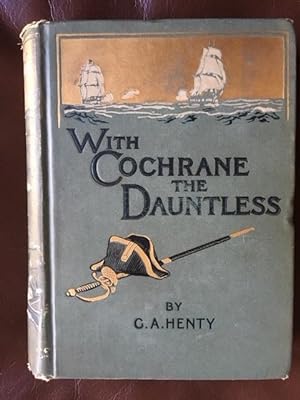 With Cochrane the Dauntless: A Tale of the Exploits of Lord Cochrane in South American Waters