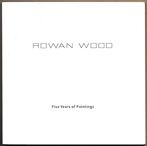 Rowan Wood: Five Years of Paintings