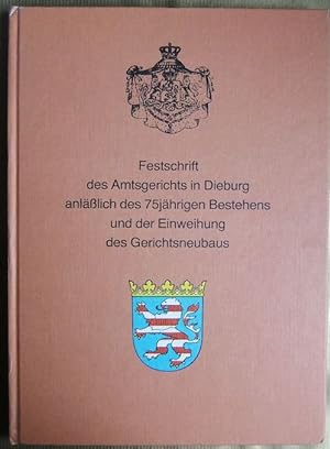 Festschrift des Amtsgerichts in Dieburg anlässlich des 75jährigen [fünfundsiebzigjährigen] Besteh...
