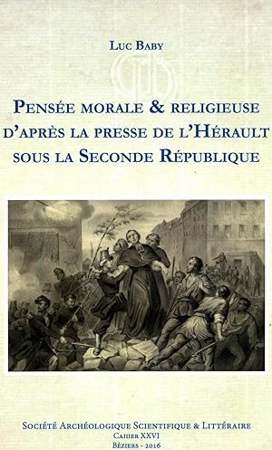 PENSÉE MORALE & RELIGIEUSE DAPRÈS LA PRESSE DE LHÉRAULT SOUS LA SECONDE RÉPUBLIQUE
